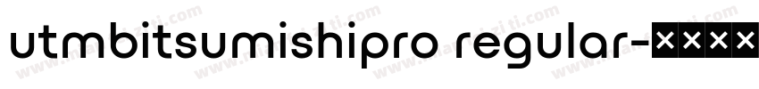 utmbitsumishipro regular字体转换